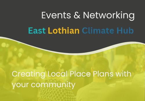 East Lothian Climate Hub: Creating Local Place Plans with your community