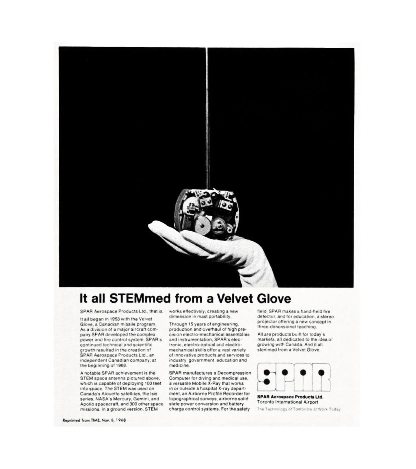 It all STEMmed from a Velvet Glove

This advertisement, a first for Spar Aerospace (then called Spar Aerospace Products Limited), appeared in the Canadian edition of TIME magazine on November 8th, 1968. 

Larry D. Clarke, President and CEO, sought to