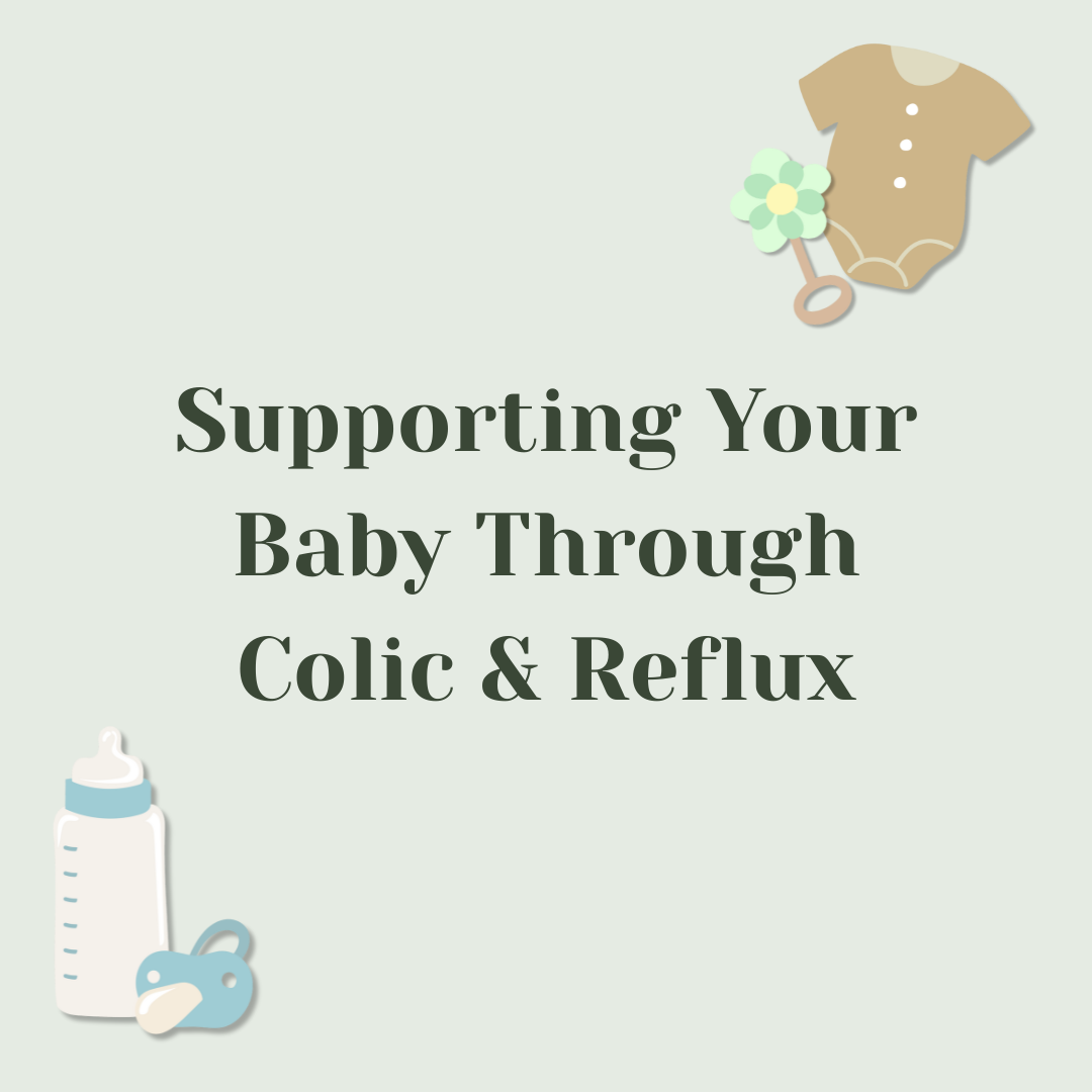 Supporting Your Baby Through Colic &amp; Reflux