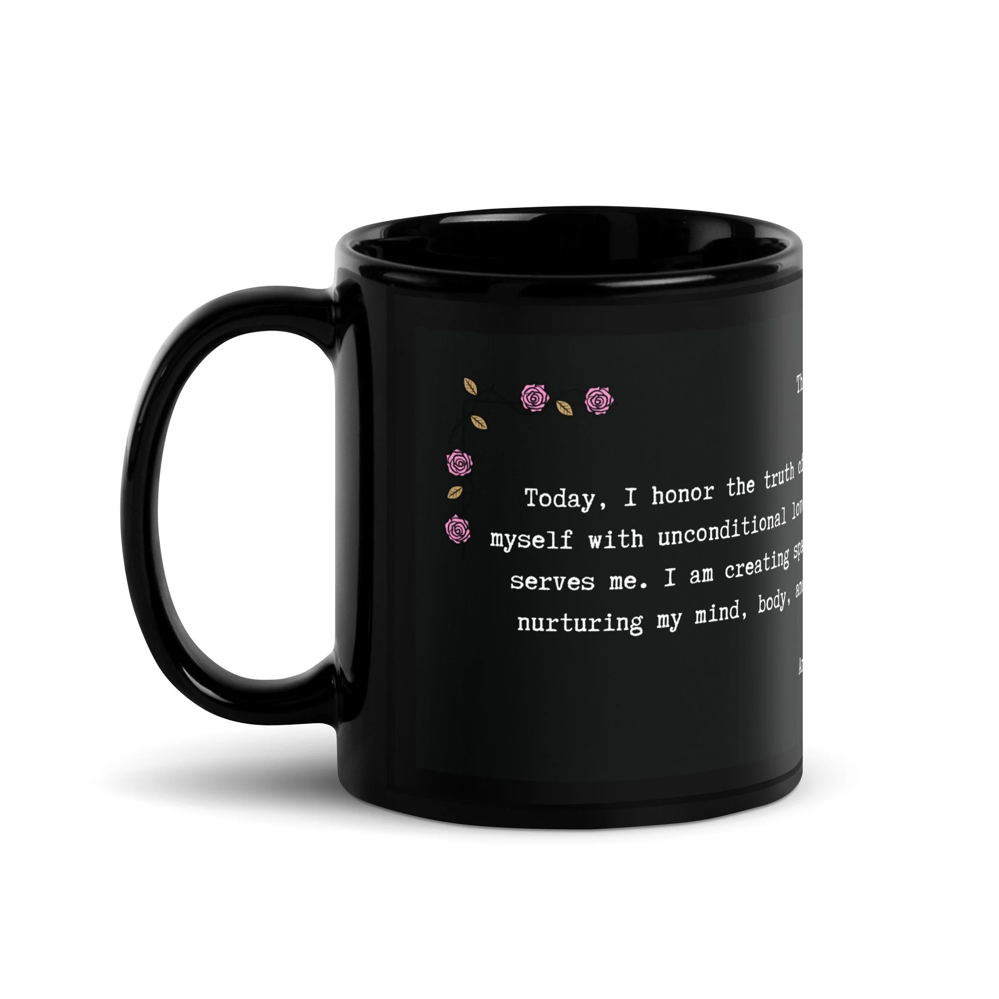 Angled view of black glossy 11 oz mug with handle on left, featuring sacred self affirmation for mindfulness and joy.