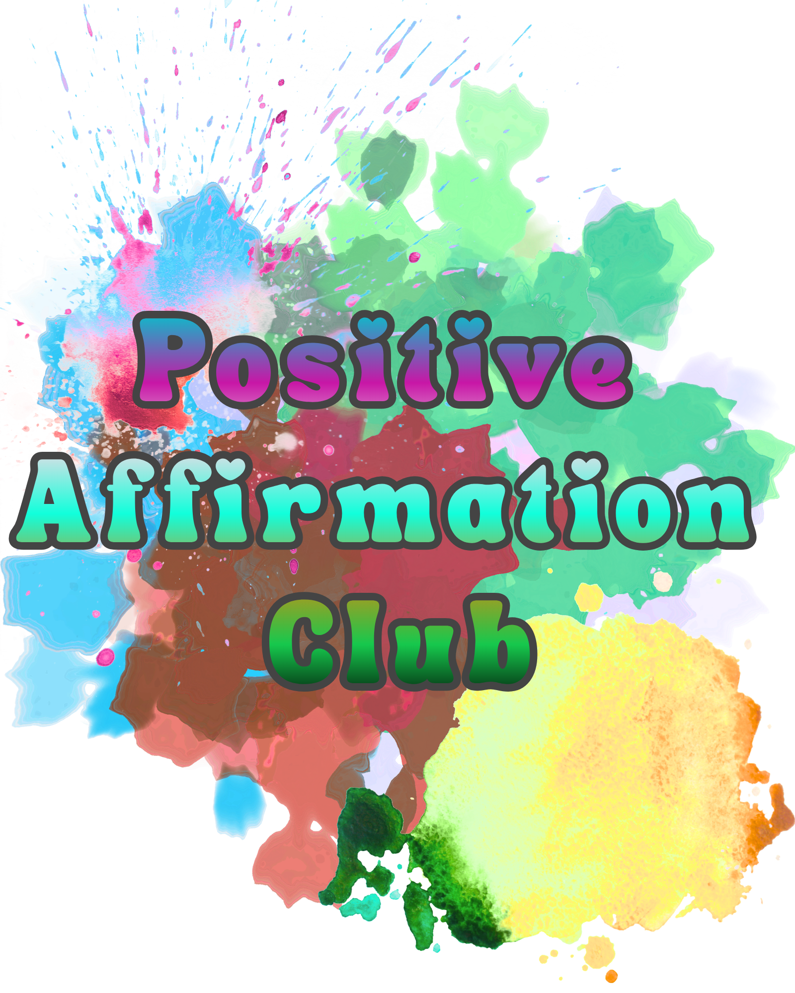 Colorful paint-splatter graphic with bold text reading “Positive Affirmation Club.”