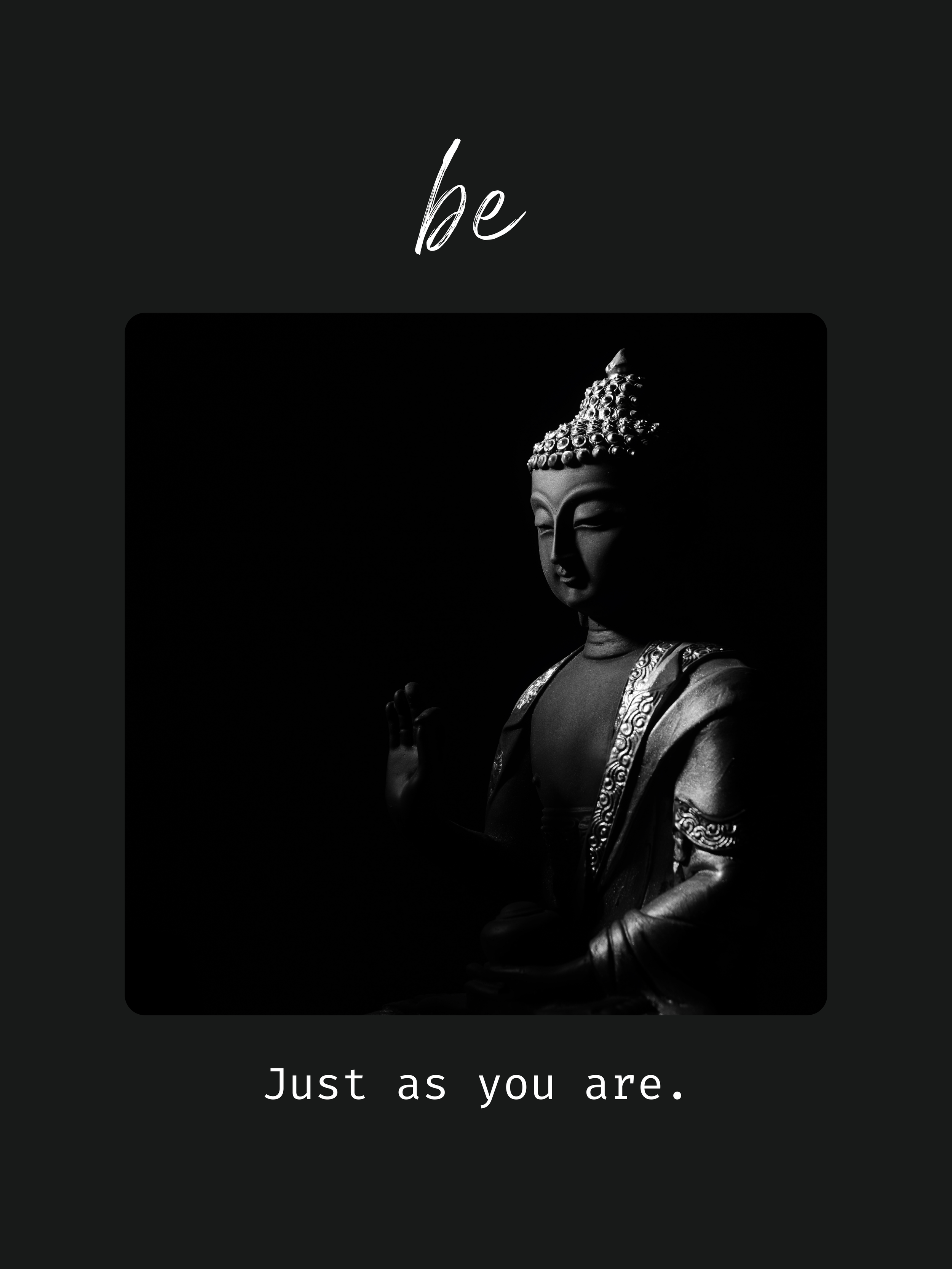 Black and white image of a Buddha statue with the text 'be' above and 'Just as you are.' below.