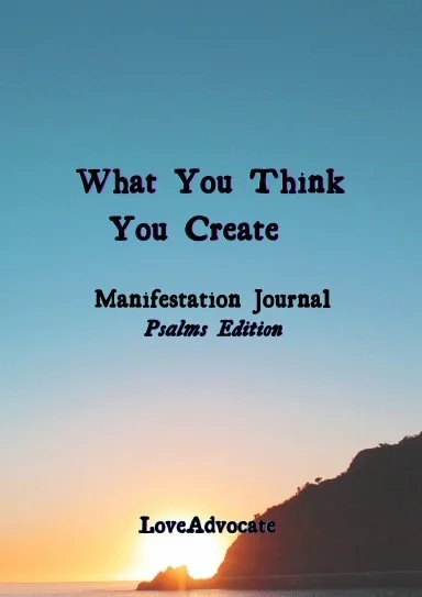 Book cover titled "What You Think You Create: Manifestation Journal Psalms Edition" by LoveAdvocate, with a background of a sunset over mountains.