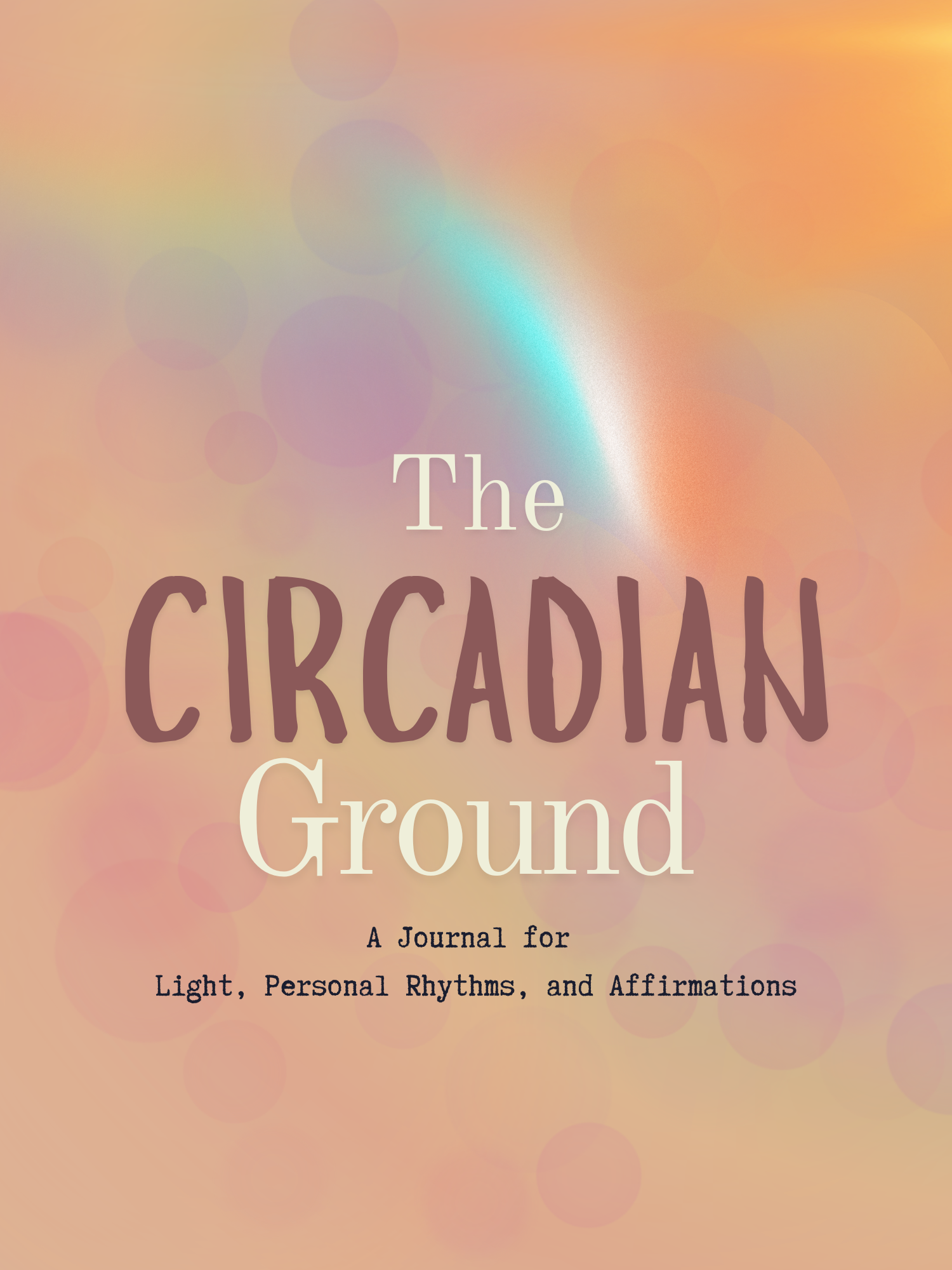 The Circadian Ground Journal for Light, Personal Rhythms & Affirmations