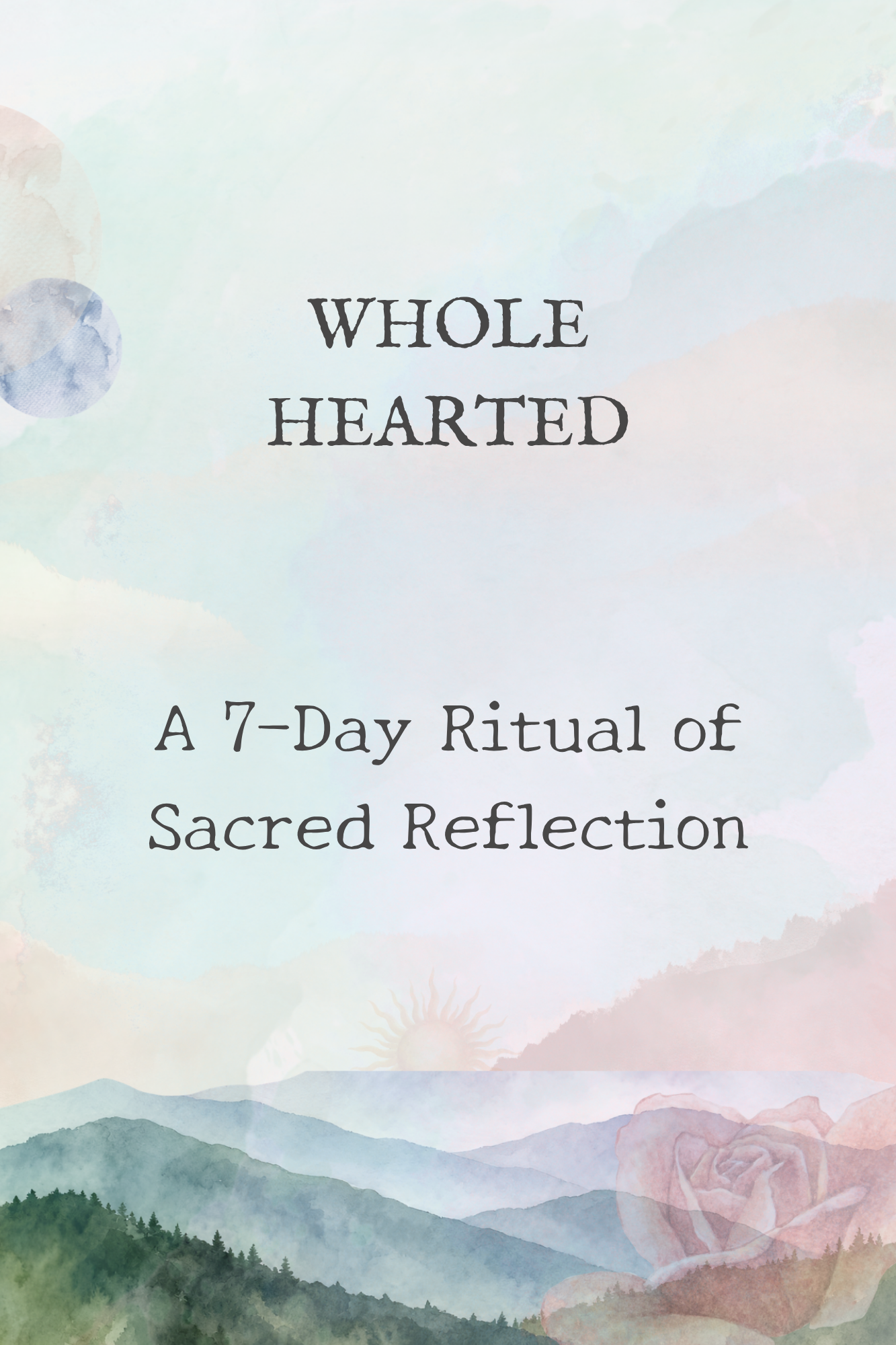 Wholehearted: A 7-Day Ritual of Sacred Reflection (Digital Download)