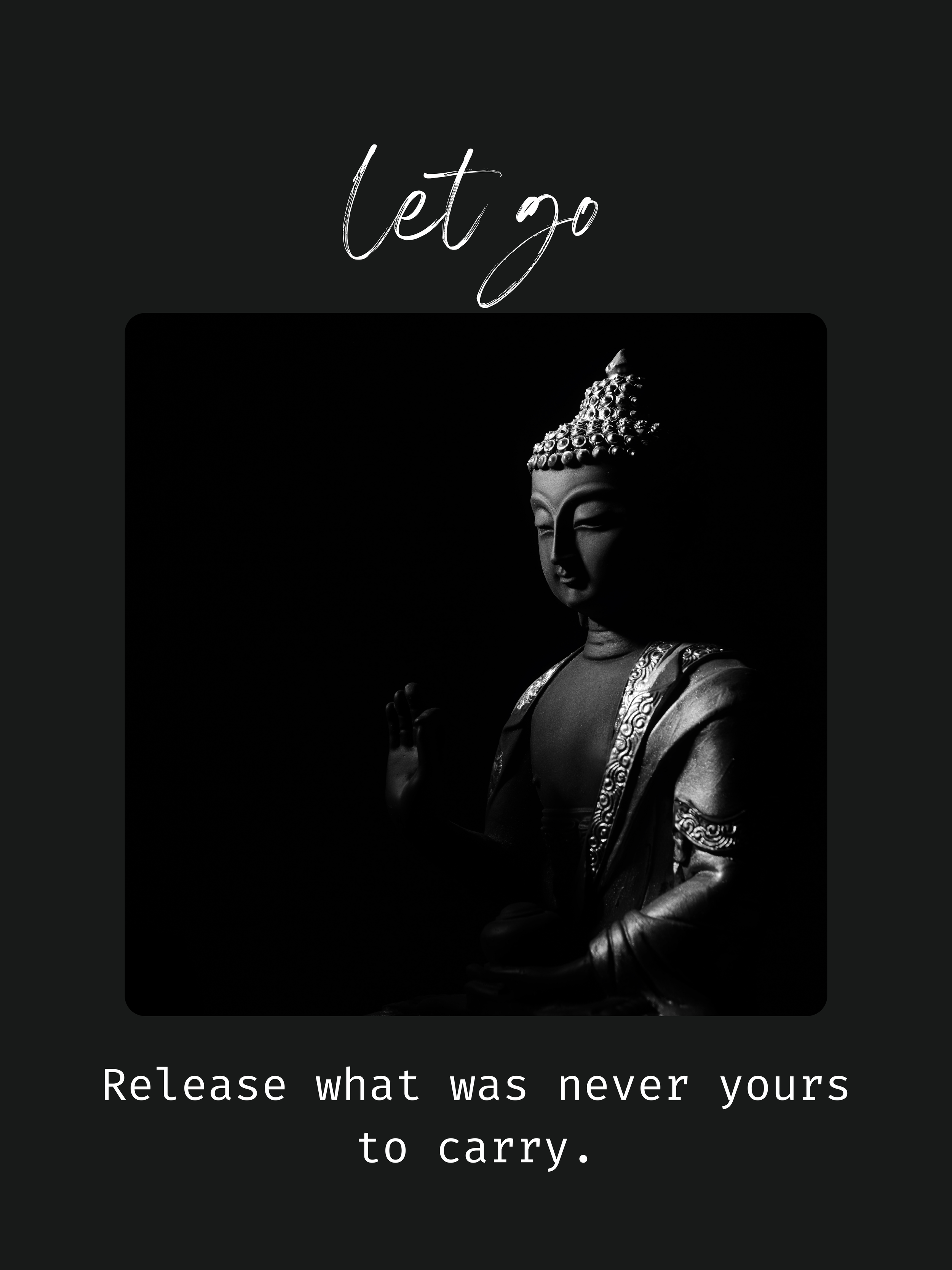 Black and white photo of a Buddha statue with the text 'Let go' above it and the quote 'Release what was never yours to carry' below.