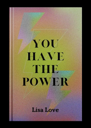 Book cover titled 'You Have the Power' by Lisa Love with colorful lightning bolt graphics on a pastel gradient background.