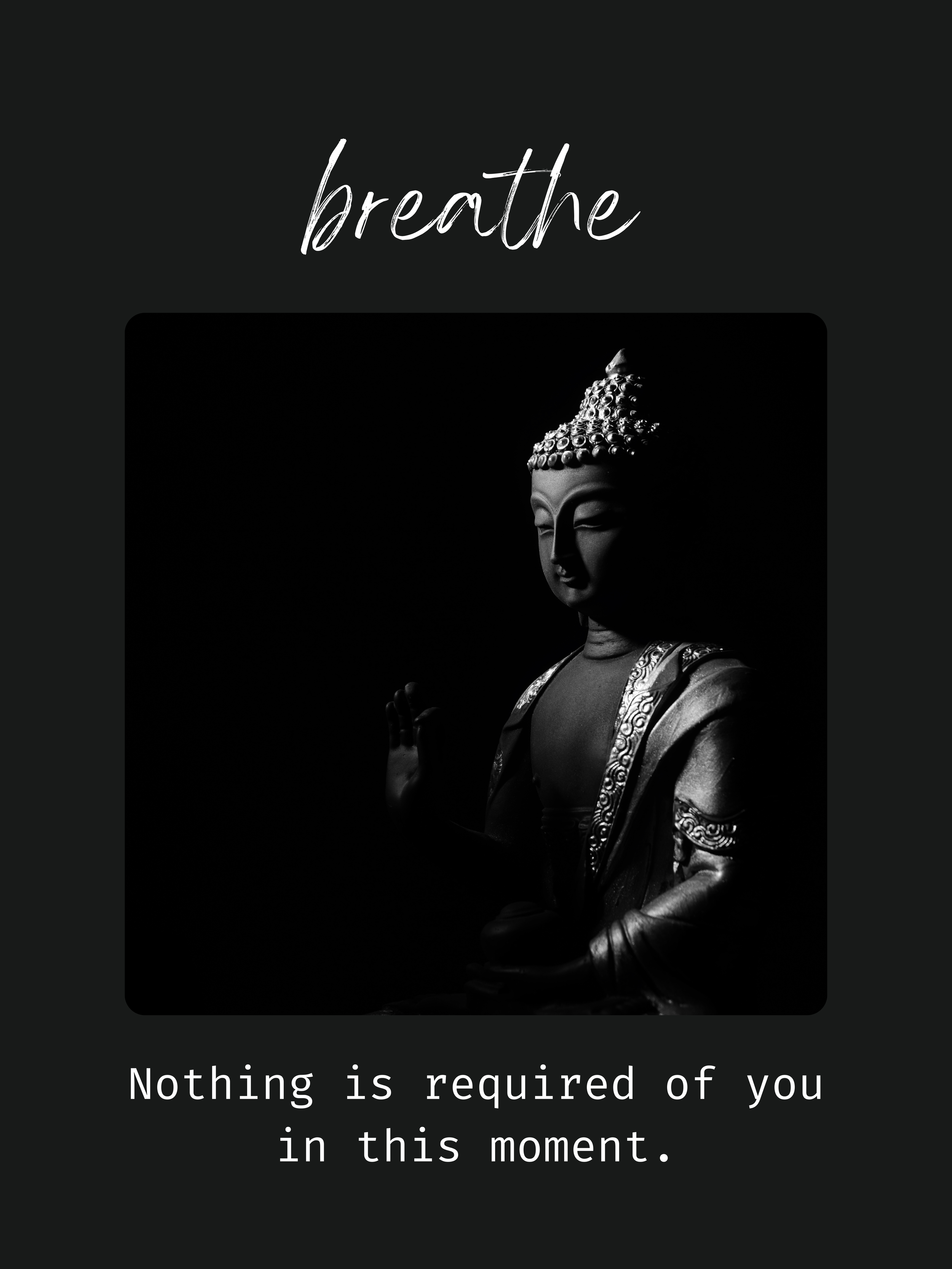 Black and white image of a Buddha statue with the word "breathe" above it and the text "Nothing is required of you in this moment" below.