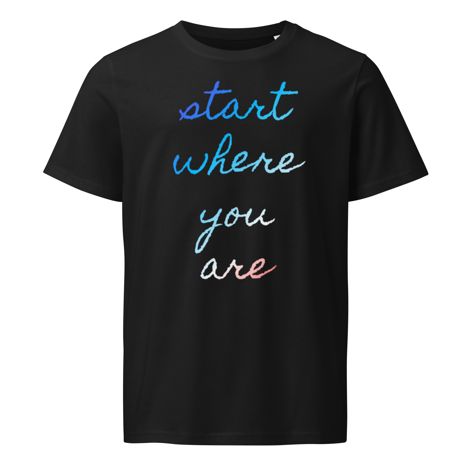 Black T-shirt with the phrase 'start where you are' written in multicolored cursive font