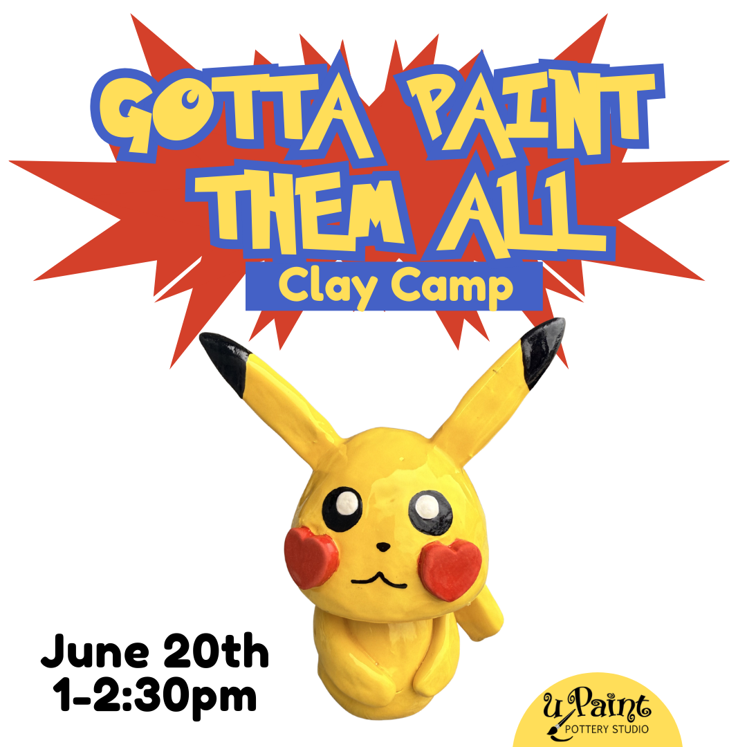 7/20 Gotta Paint Them All Clay Camp