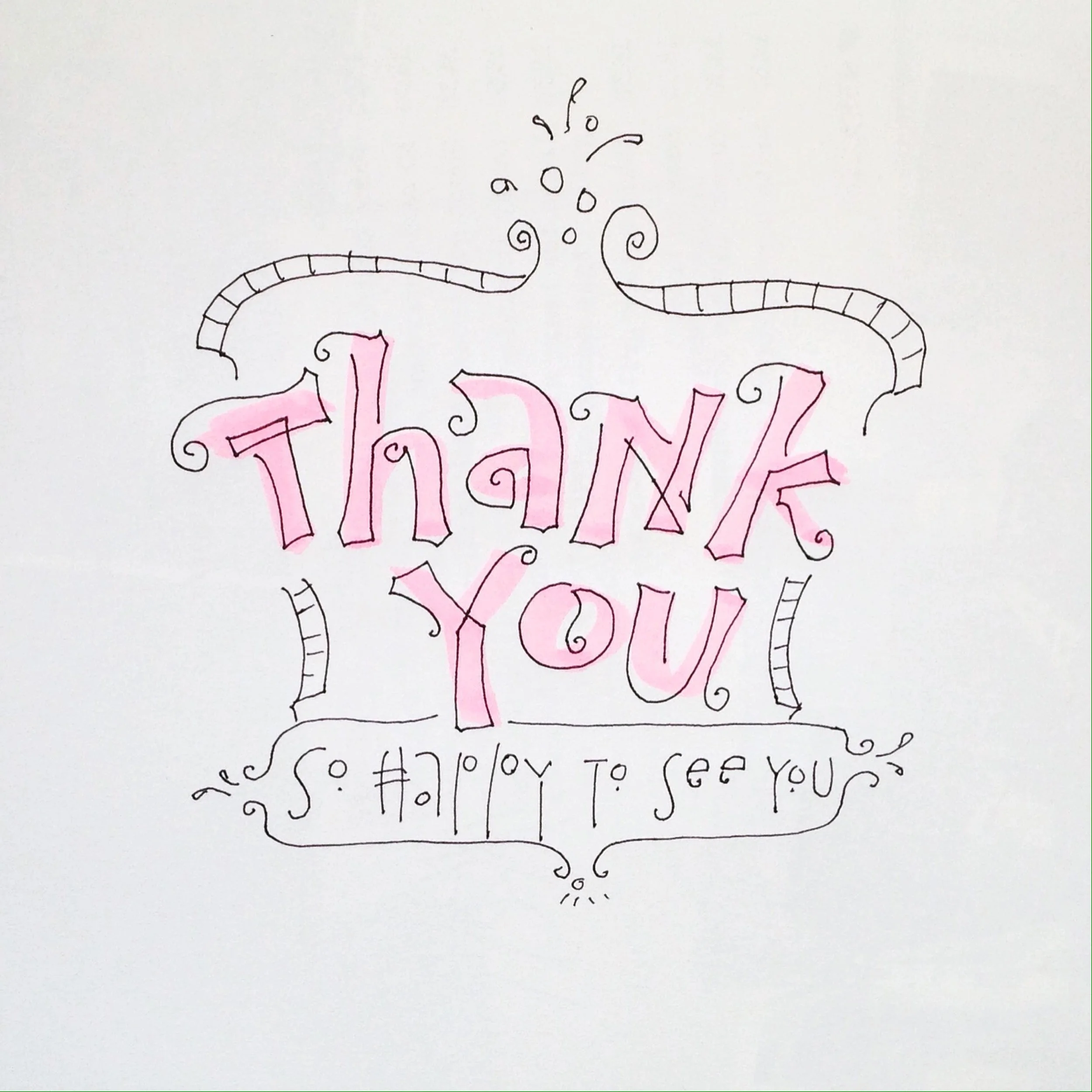 Hand-drawn illustration with the text "Thank You" in stylized pink letters. Below it, "So happy to see you" is written in cursive with decorative elements.