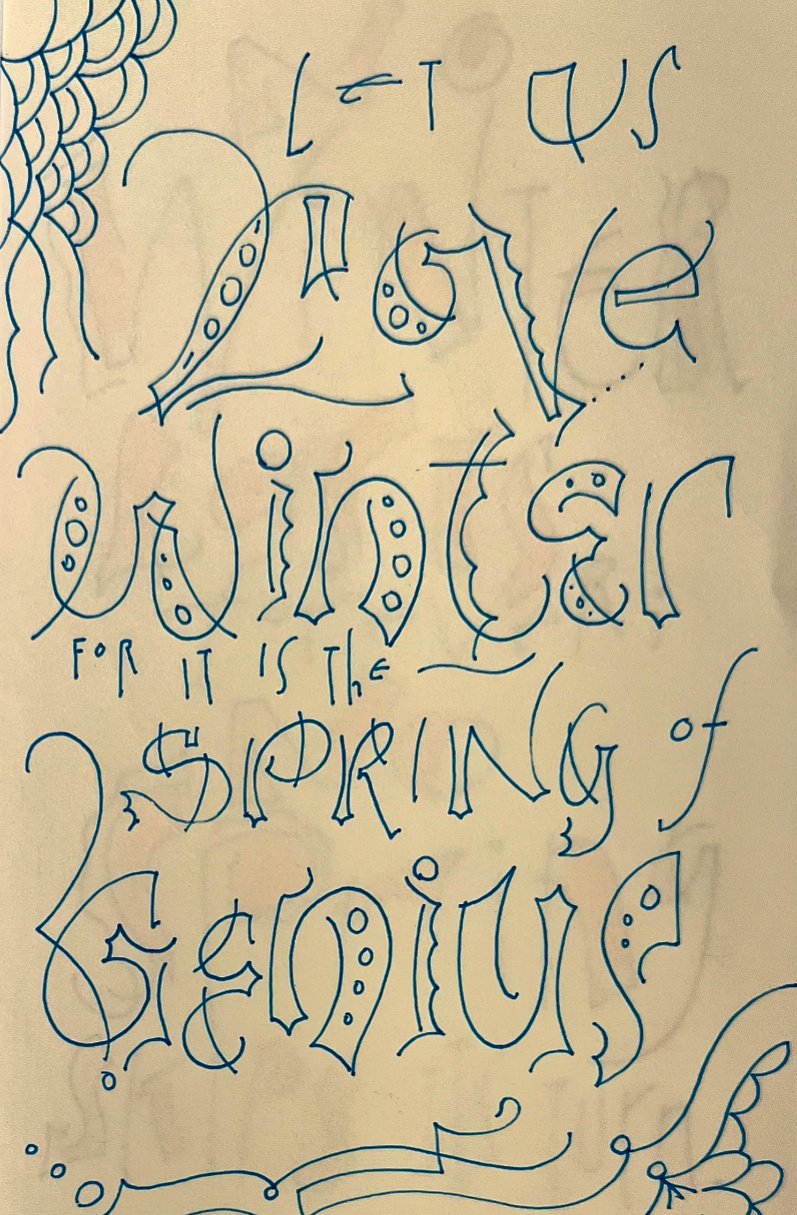 Intricate hand-drawn calligraphy with decorative elements, featuring the quote 'Let us love winter for it is the spring of genius.'