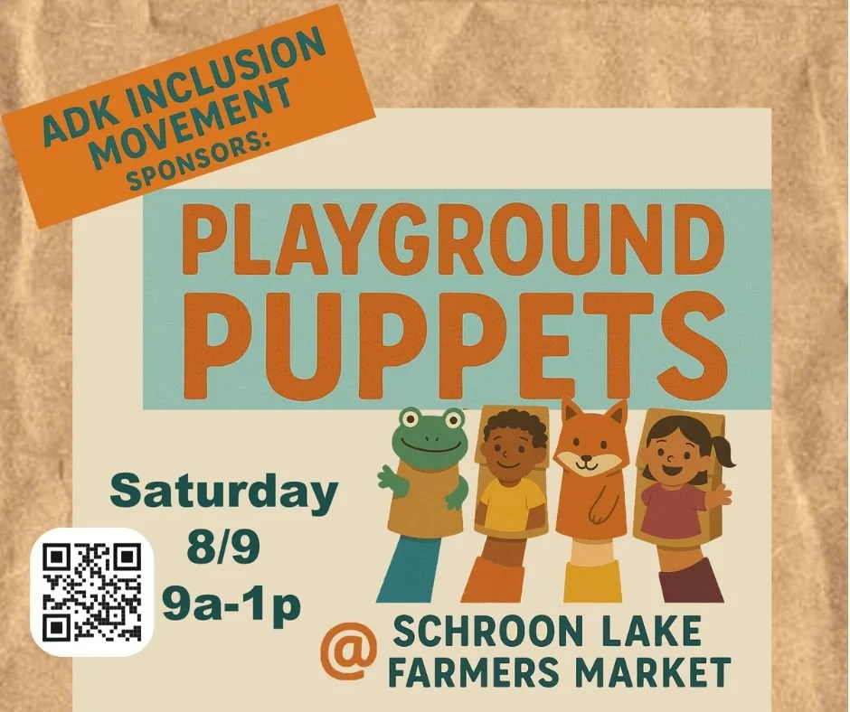 📣THIS SATURDAY, August 9 from 9am to 1pm, the Schroon Lake Farmers Market in conjunction with friends of Adirondack Inclusion Movement will be hosting "Playground Puppets!" This is a free sensory engaging, inclusive activity. Stop by to sh