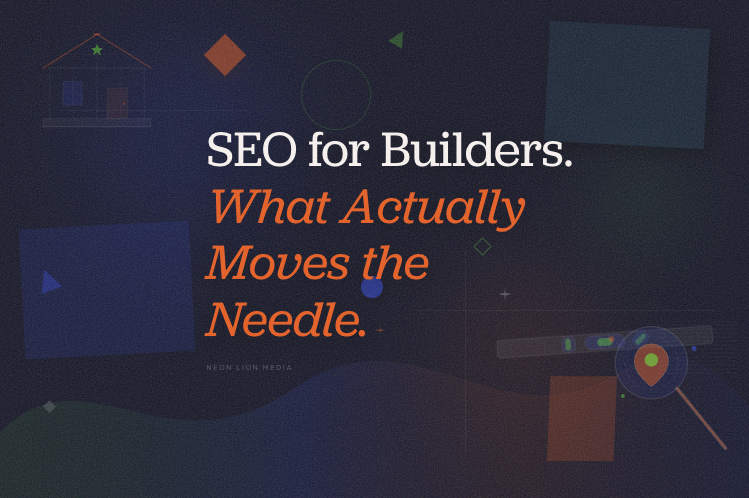 SEO for Home Builders: What Actually Moves the Needle