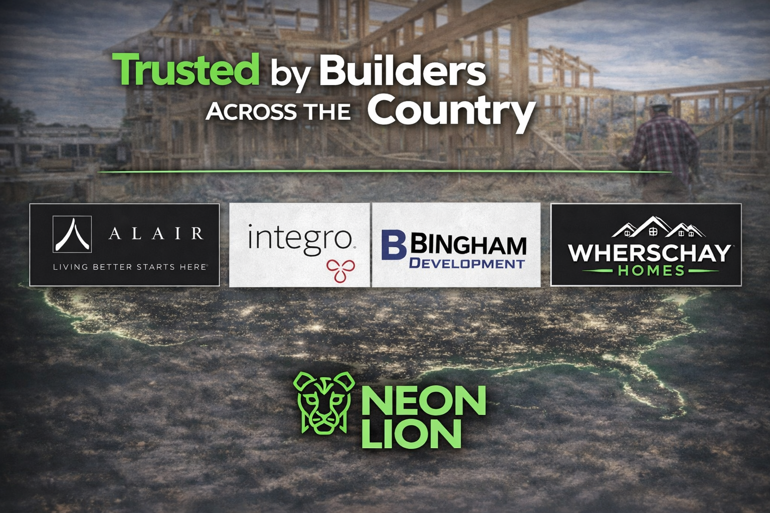 a graphic that talks about neon lion media being the digital marketing company that is trusted by builders across the country and it has logos from some of it's partners, alair homes, integro builders, Bingham development, werschay homes