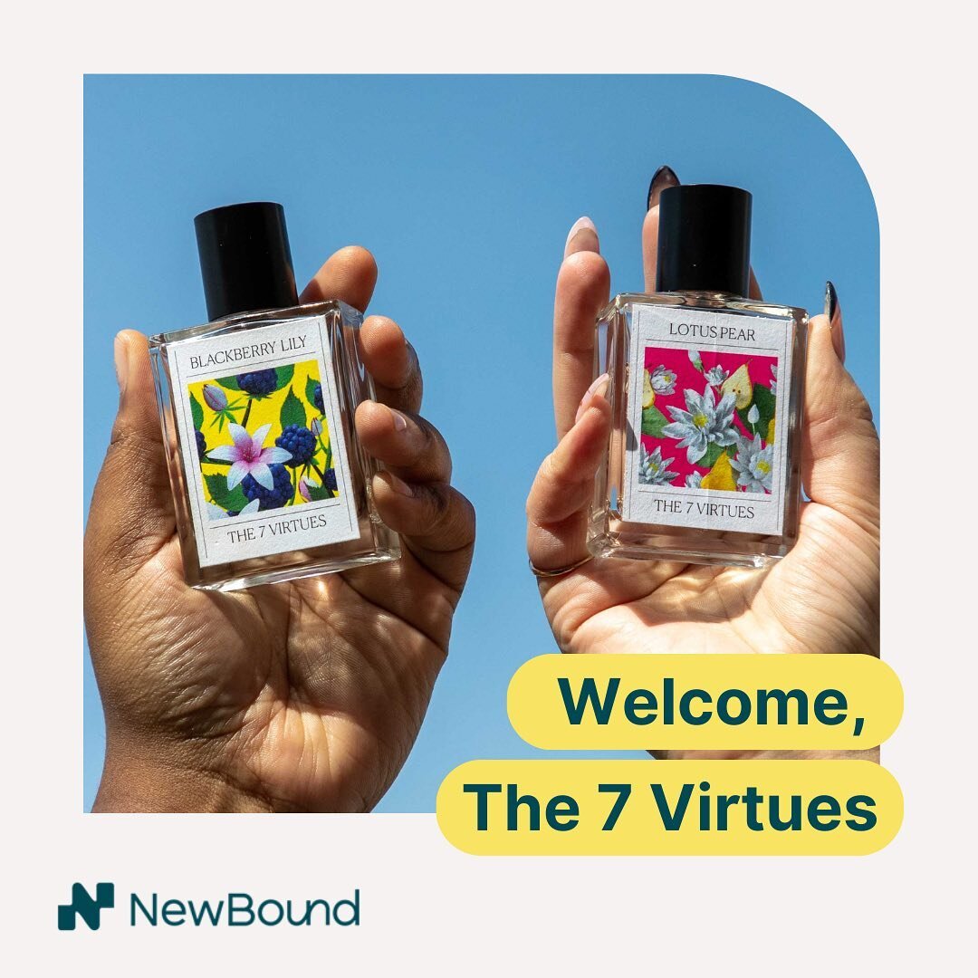 We&rsquo;re thrilled to welcome The 7 Virtues to the NewBound portfolio! 

Barb Stegemann founded The 7 Virtues as an authentically mission-driven clean perfume brand that addresses root causes of instability through sustainable sourcing. The brand i