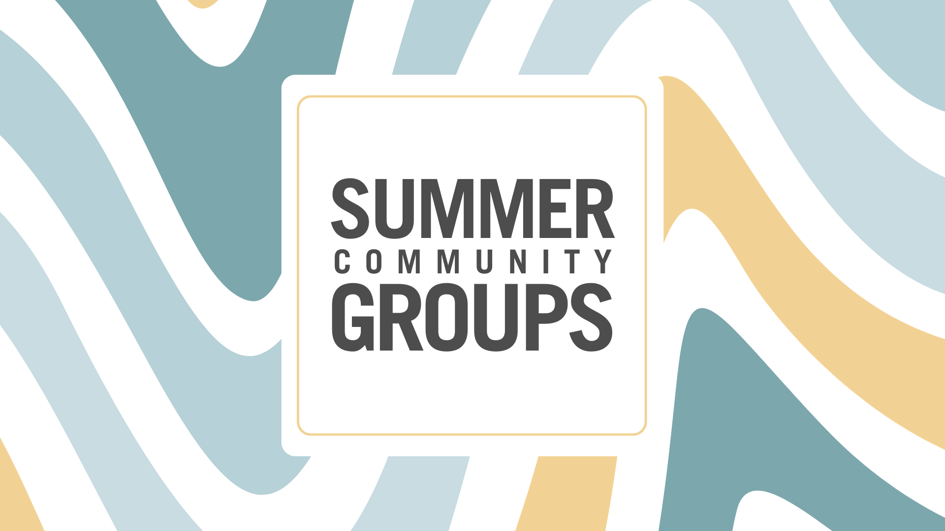 SUMMER COMMUNITY GROUPS AT MOVEMENT CHURCH