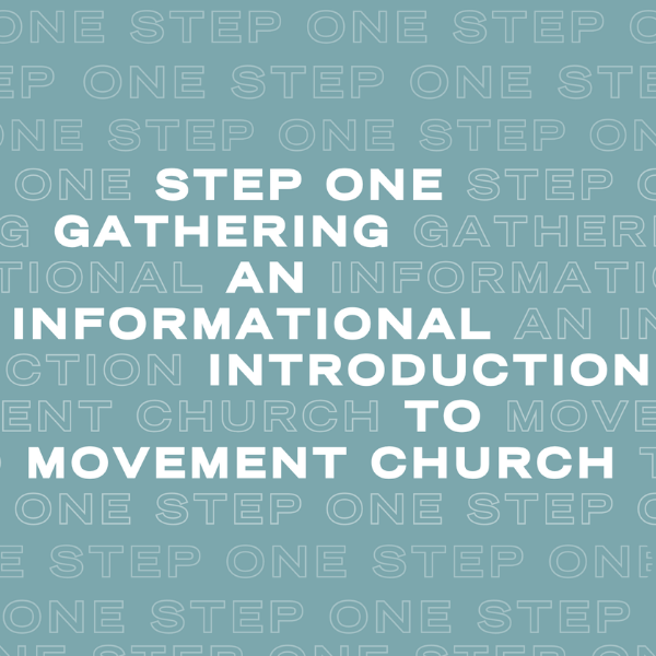 Step One Gathering: An Informational Introduction to Movement Church