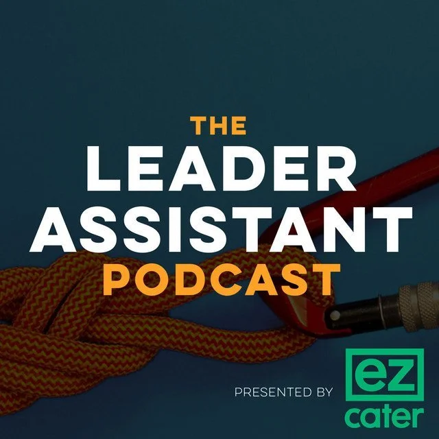 The Leader Assistant Podcast presented by EZ Cater