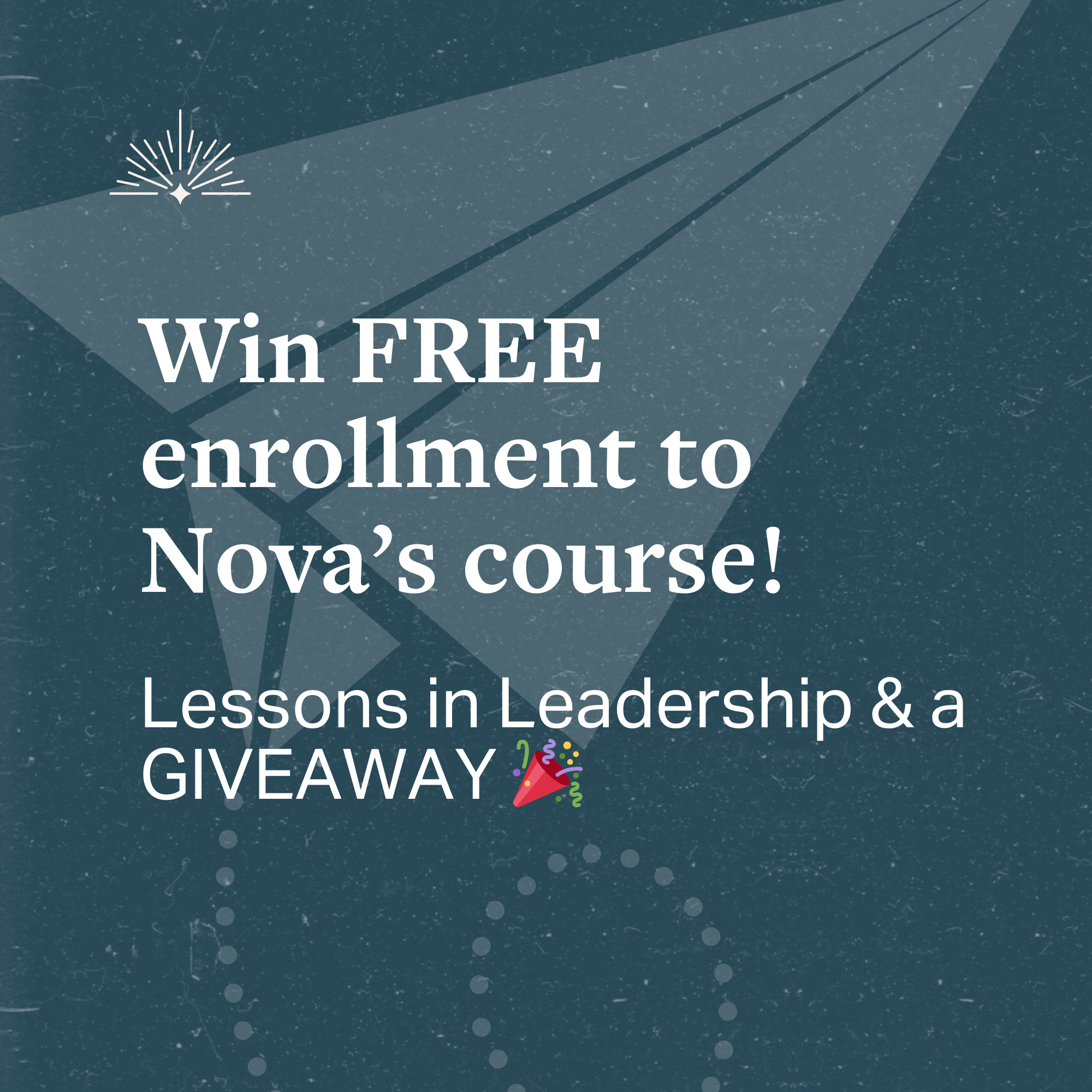 Win FREE enrollment to Nova's course! Lessons in Leadership & a GIVEAWAY
