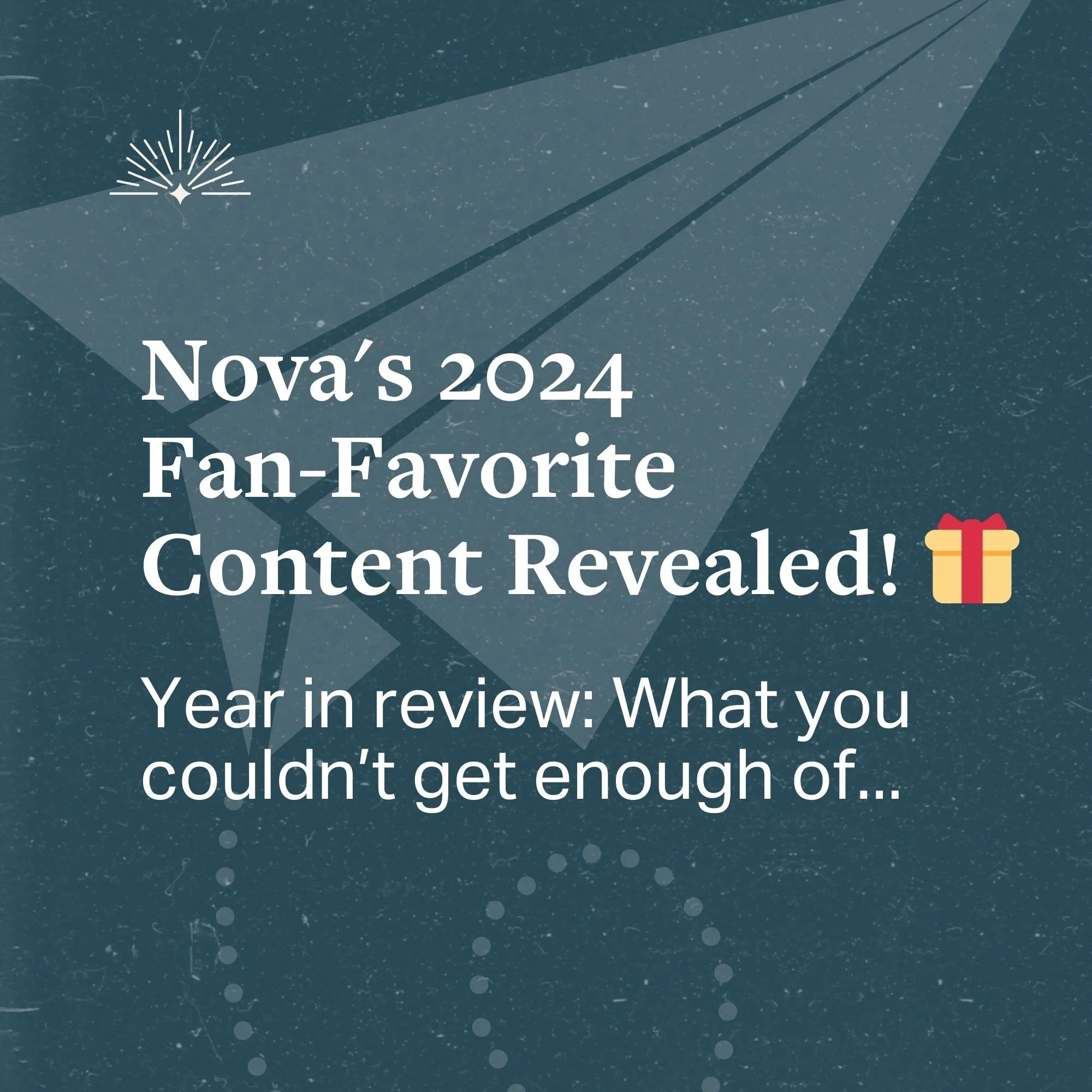 Nova's 2024 Fan-Favorite Content Revealed! 🎁 Year in review: What you couldn’t get enough of...