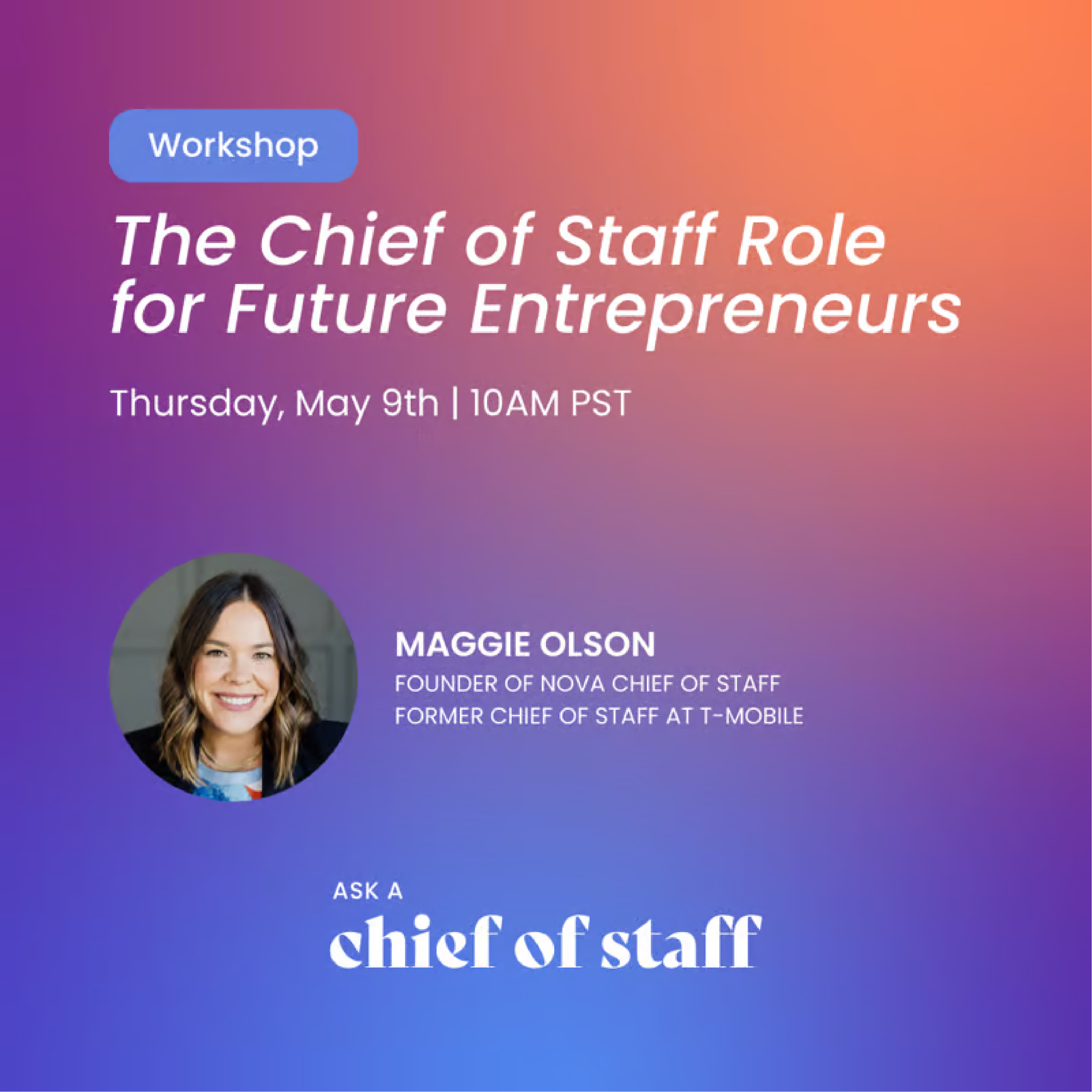 Ask a Chief of Staff Workshop: The Chief of Staff Role for Future Entrepreneurs