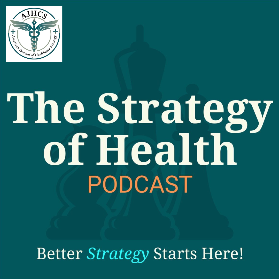 The Strategy of Health Podcast, Better Strategy Starts Here!