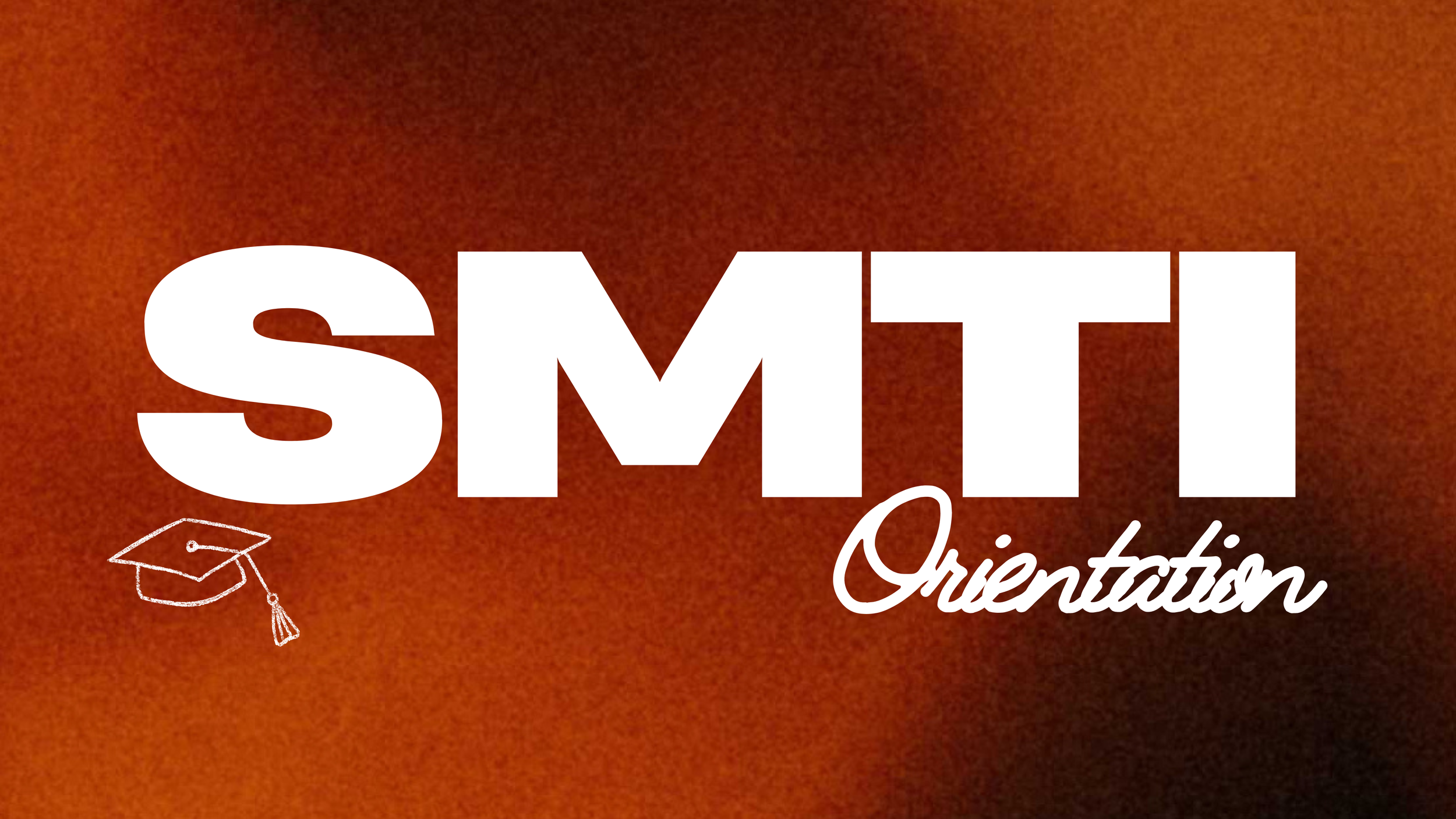 SMTI Orientation