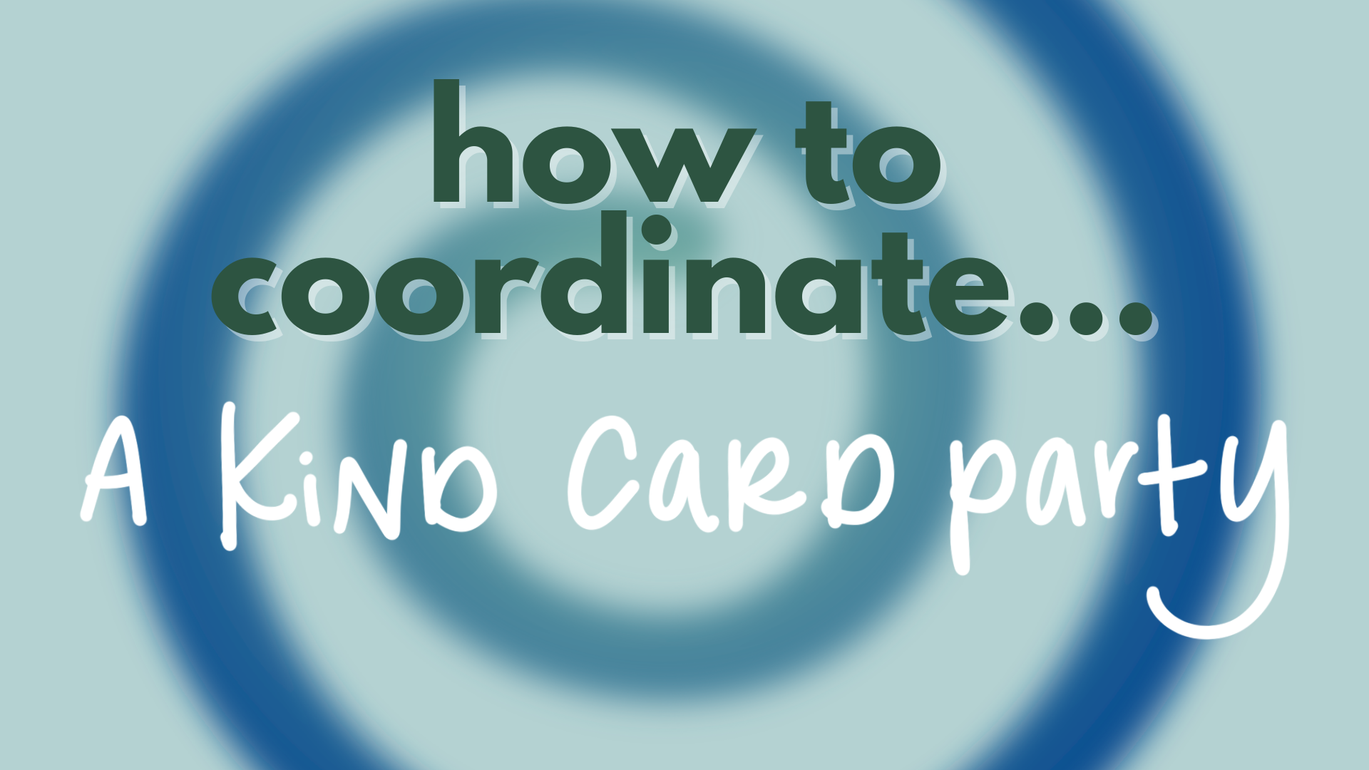 Kind Card Party - The most artsy fartsy of all kind initiatives!