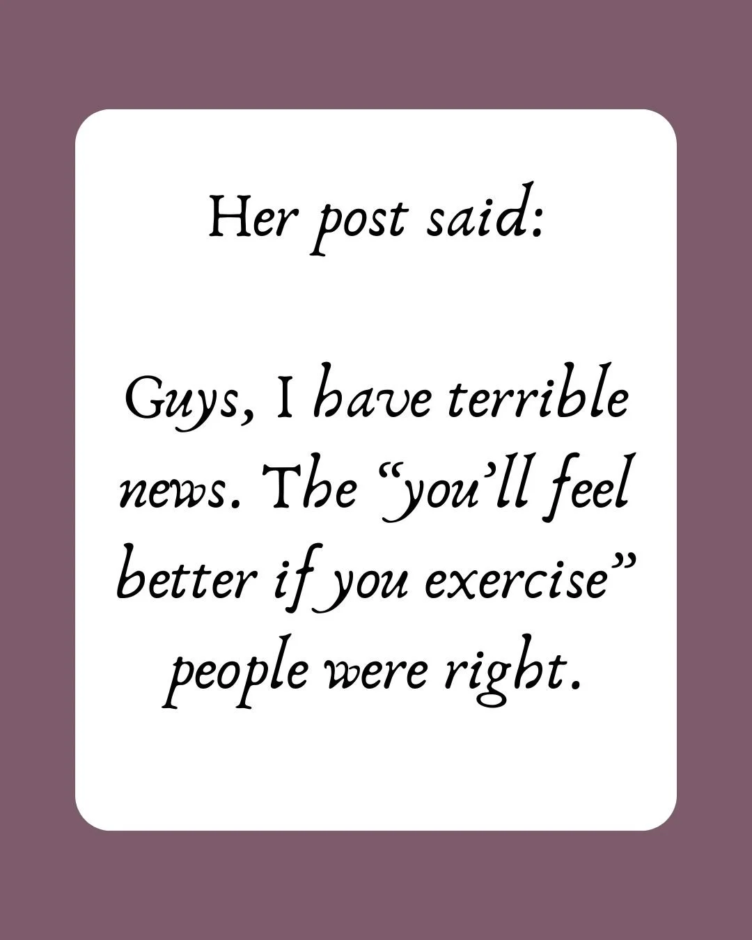 A friend recently posted:

 &quot;Guys, I have terrible news. The &lsquo;you&rsquo;ll feel better if you exercise&rsquo; people were right.&quot; @aliciajoyyy

😅 Painfully true, isn&rsquo;t it?

Here&rsquo;s the thing: movement really does boost moo