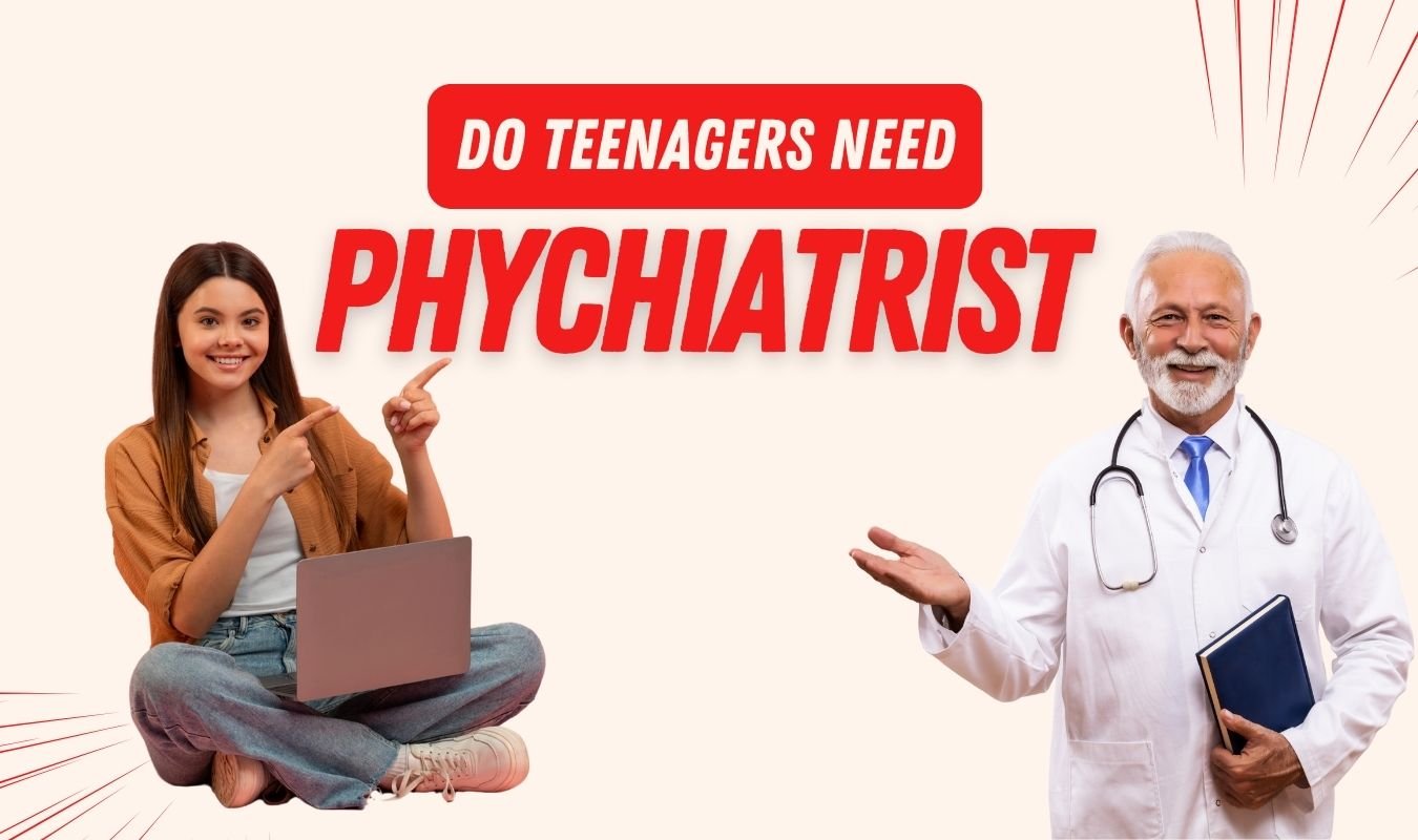 How to Know if Your Teen Needs a Psychiatrist: Early Signs Parents Should Never Ignore