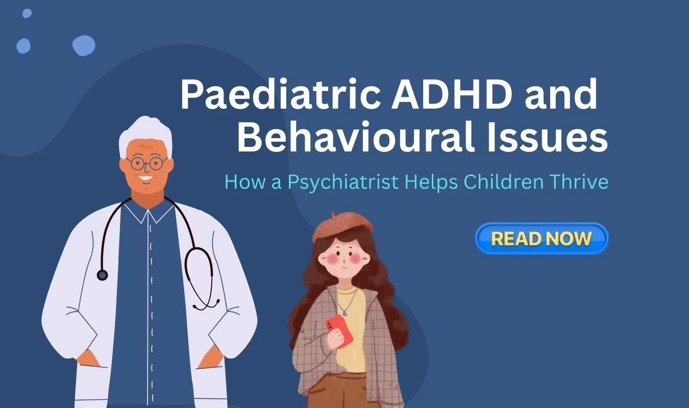 When Everyday Parenting Feels Overwhelming: Understanding Paediatric ADHD and Behavioural Struggles