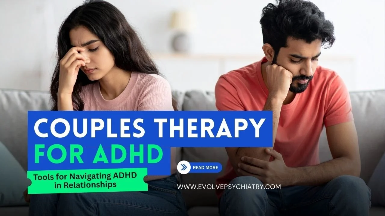 Couples Therapy for ADHD: Tools for Navigating ADHD in Relationships