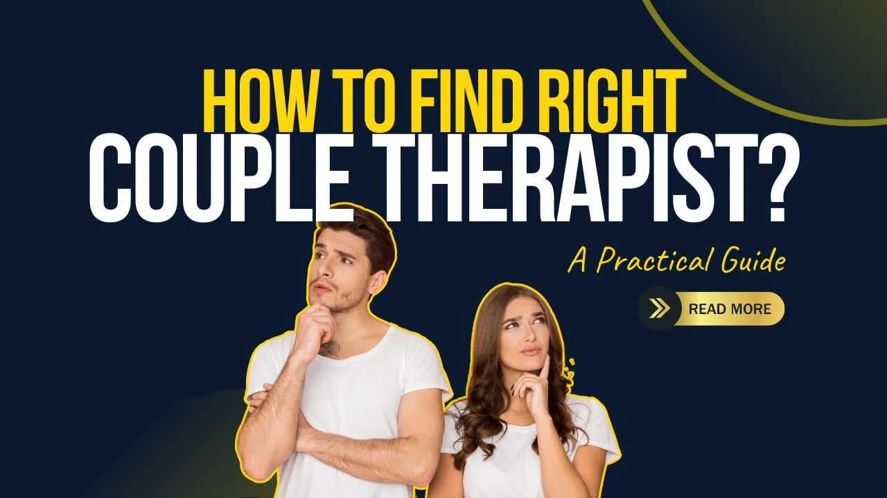 How to Find the Right Couples Therapist: A Practical Guide