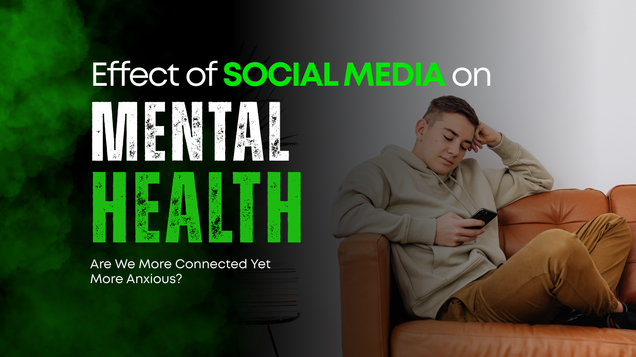 The Effect of Social Media on Mental Health: Are We More Connected Yet More Anxious?