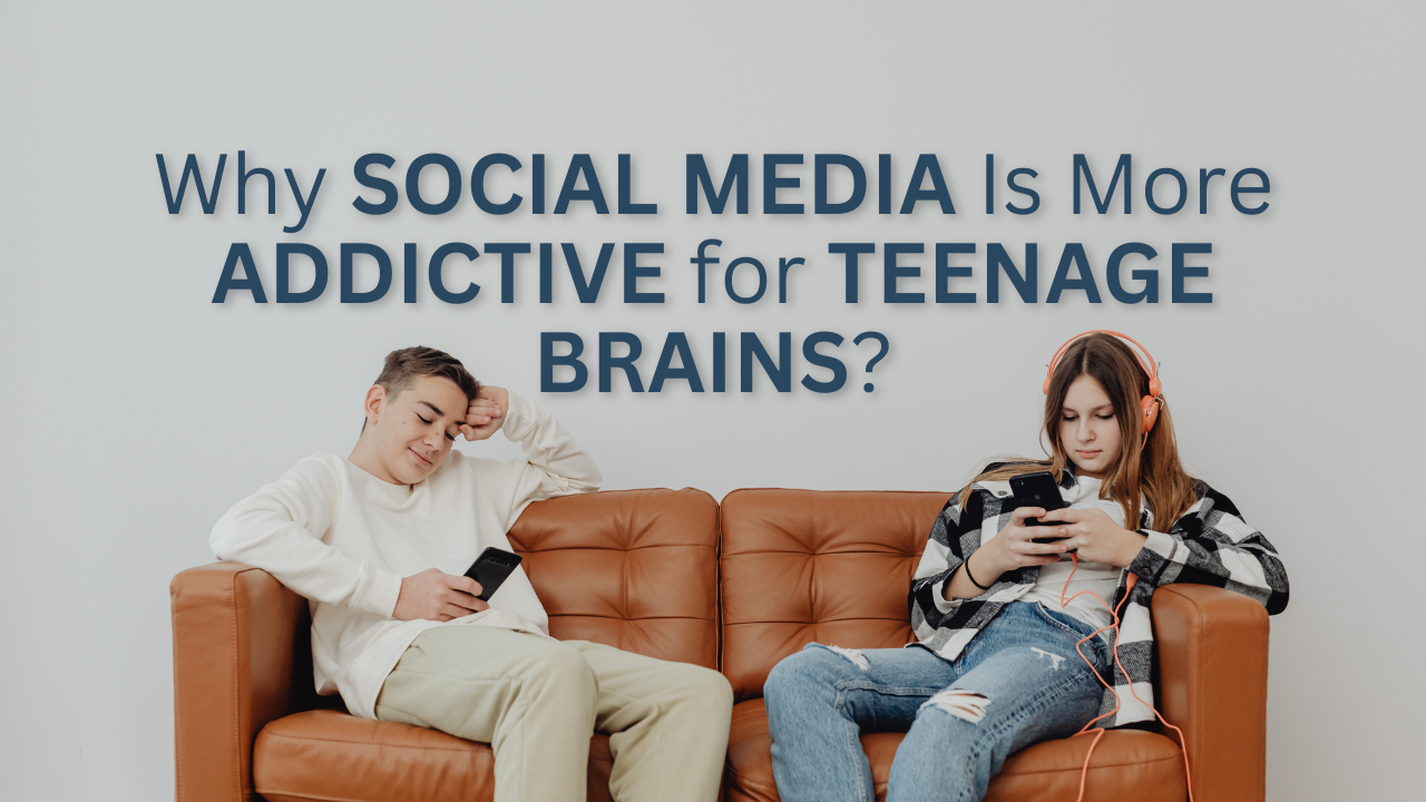 Why Social Media Is More Addictive for Teenage Brains? The Psychology Behind Teen Social Media Addiction