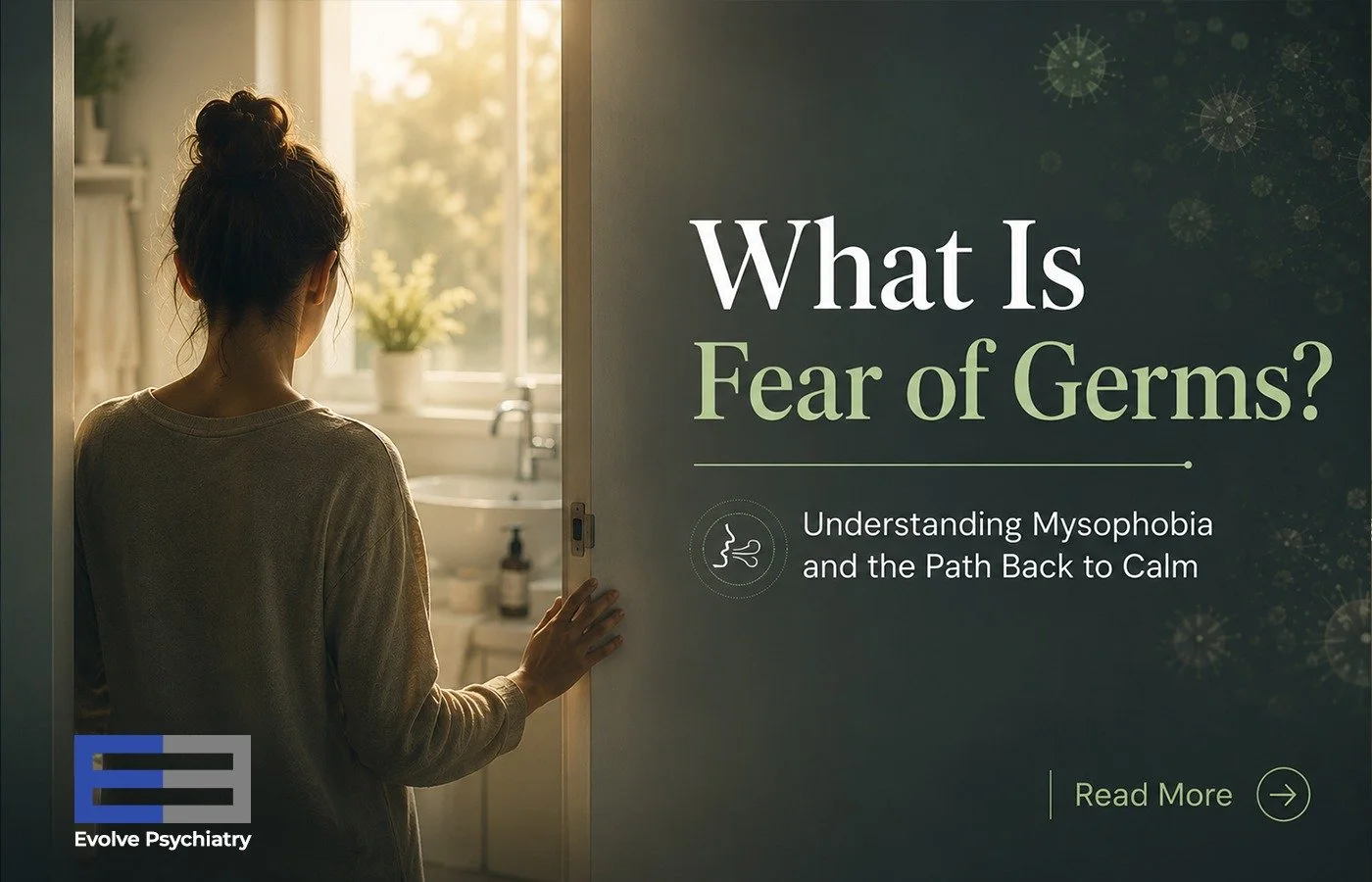 What Is Fear of Germs? Understanding Mysophobia and the Path Back to Calm