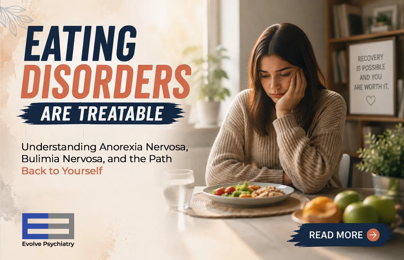 Eating Disorders Are Treatable: Understanding Anorexia Nervosa, Bulimia Nervosa, and the Path Back to Yourself