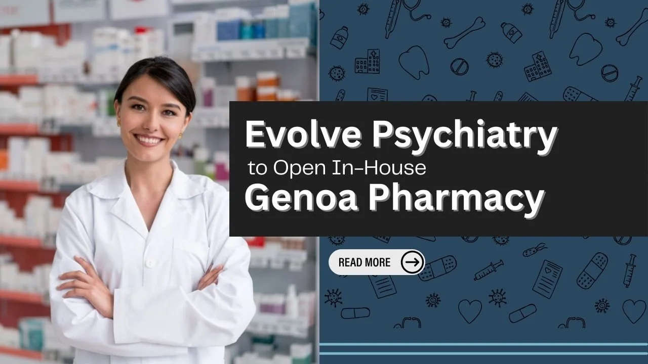Evolve Psychiatry to Open In-House Genoa Pharmacy