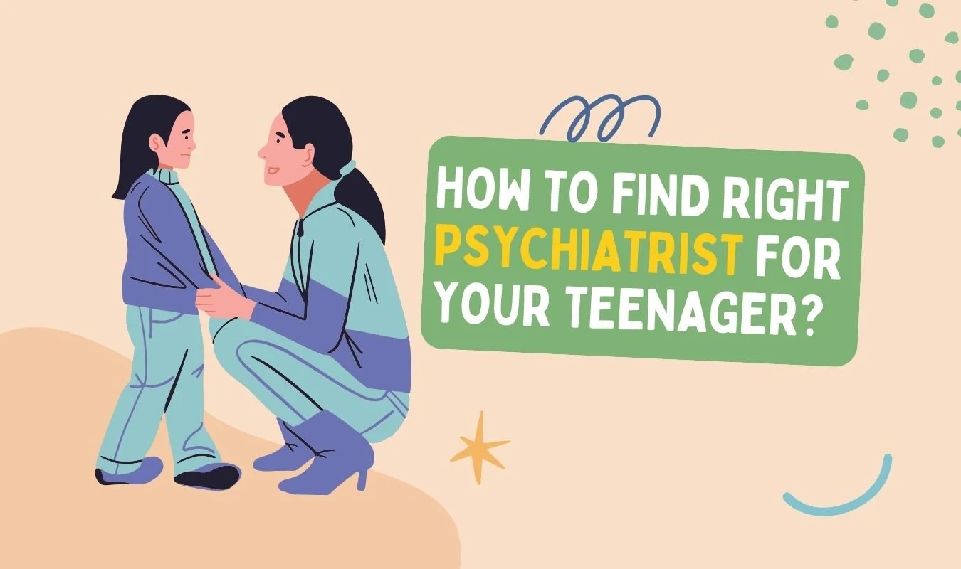 How to Find the Right Psychiatrist for Teens Near You