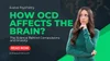 How OCD Affects the Brain: The Science Behind Compulsions and Anxiety ...