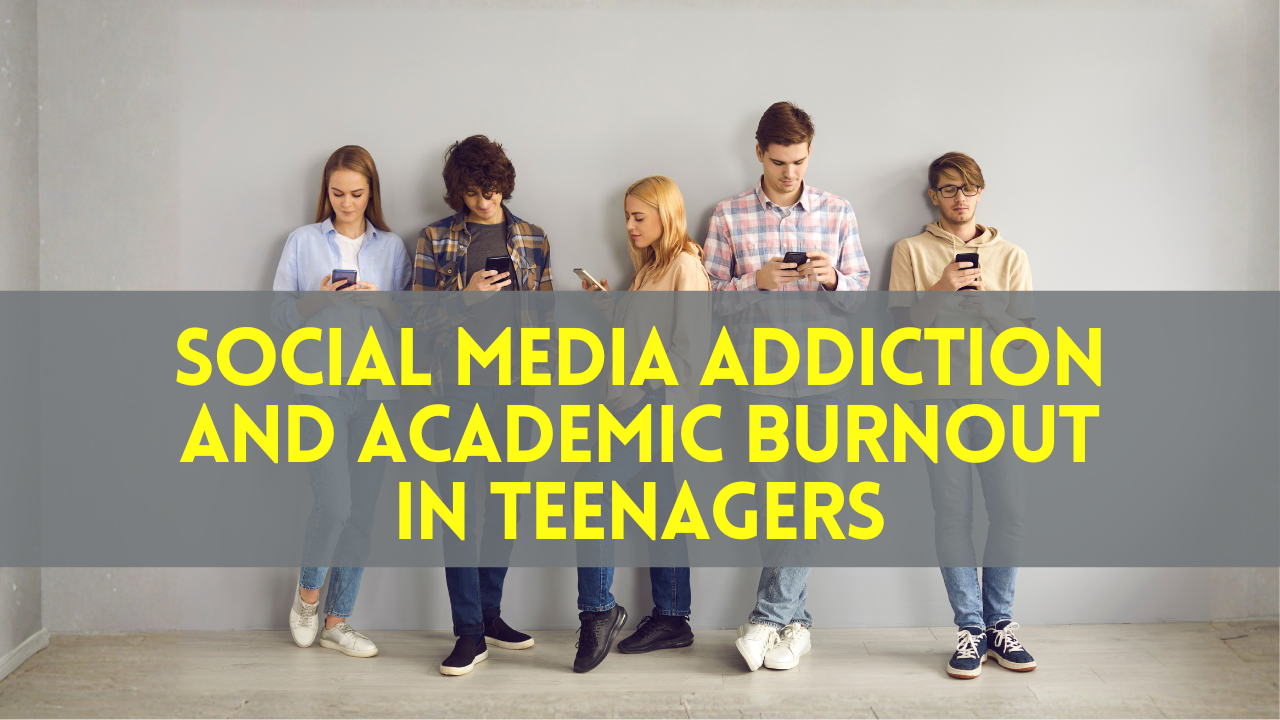 Social Media Addiction and Academic Burnout in Teenagers: What Parents ...