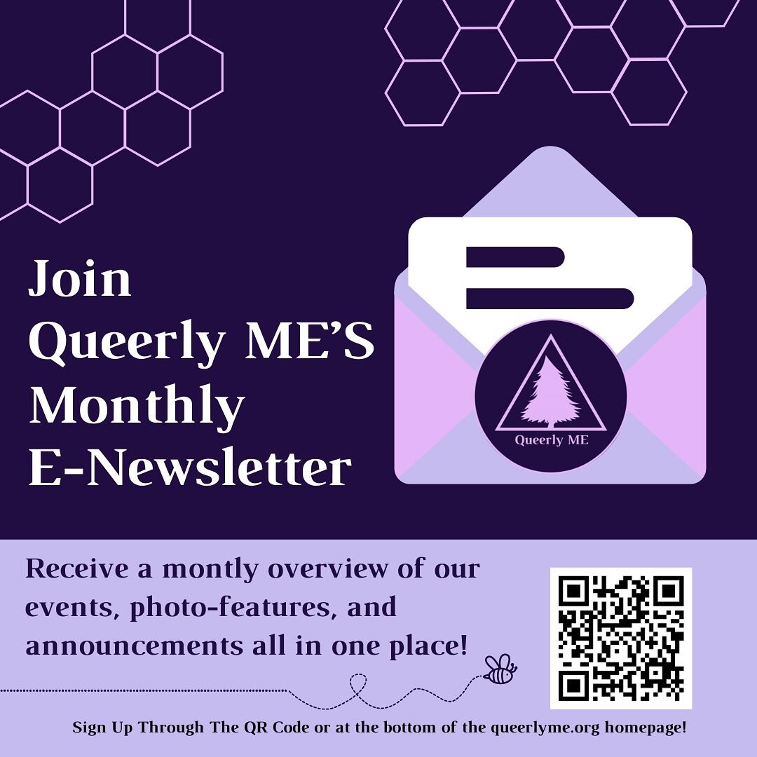 Want to keep up to date with all things Queerly? Join Queerly ME&rsquo;s monthly e-newsletter! Receive a monthly overview of our events, photo-features, and announcements all in one place. You can sign up through the QR or on the QME site!