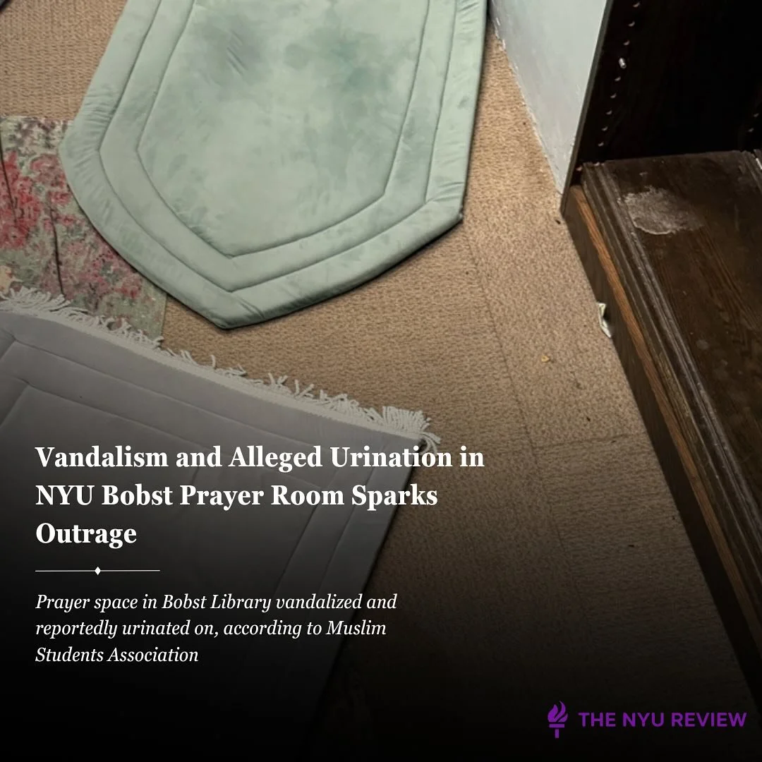 A prayer space in NYU&rsquo;s Bobst Library, regularly used by Muslim students, was vandalized and reportedly urinated on, according to a statement posted by the Muslim Students Association at NYU (@nyumsa) on Instagram on Thursday morning.

The inci