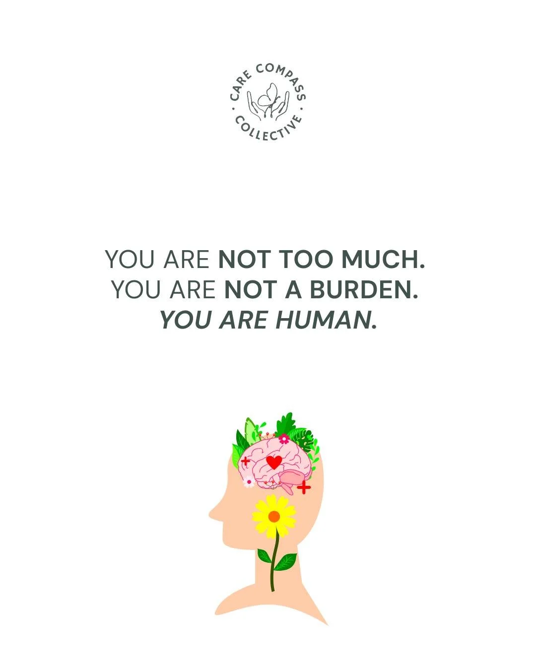 🌿 A reminder for the days you feel heavy:
You are not too much. 
You are not a burden. 
You are simply human, worthy of love and care.

#CareCompassCollective #YouAreEnough #TraumaInformedCare #GentleHealing #MentalHealthAwareness #CompassionInActio