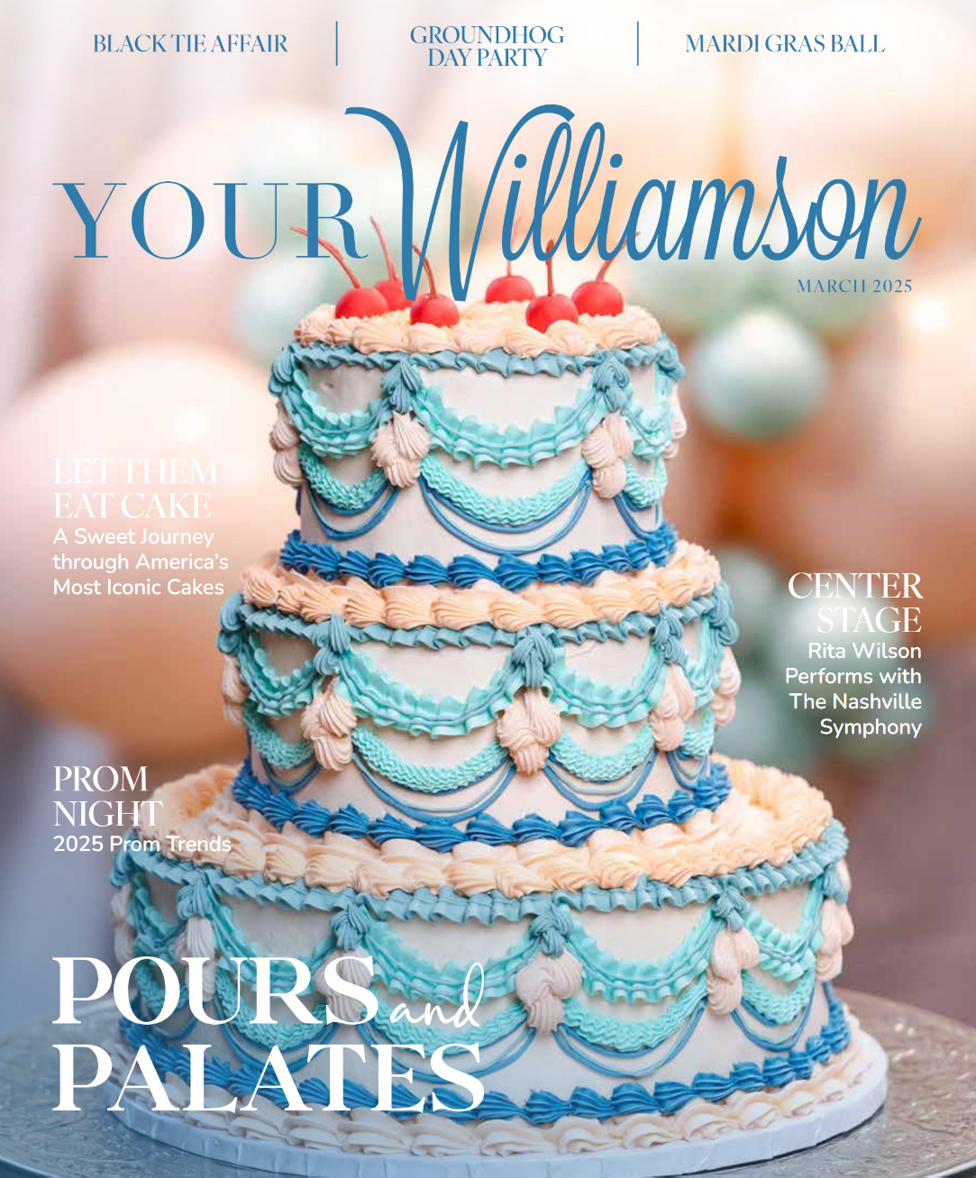 The March 2025 issue of Your Williamson Magazine highlights Southern elegance and culinary artistry with a beautifully crafted vintage-inspired cake on the cover. Featuring intricate blue and cream piping, delicate swags, and cherry accents, this edi