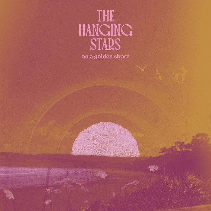 THE HANGING STARS: On a Golden Shore