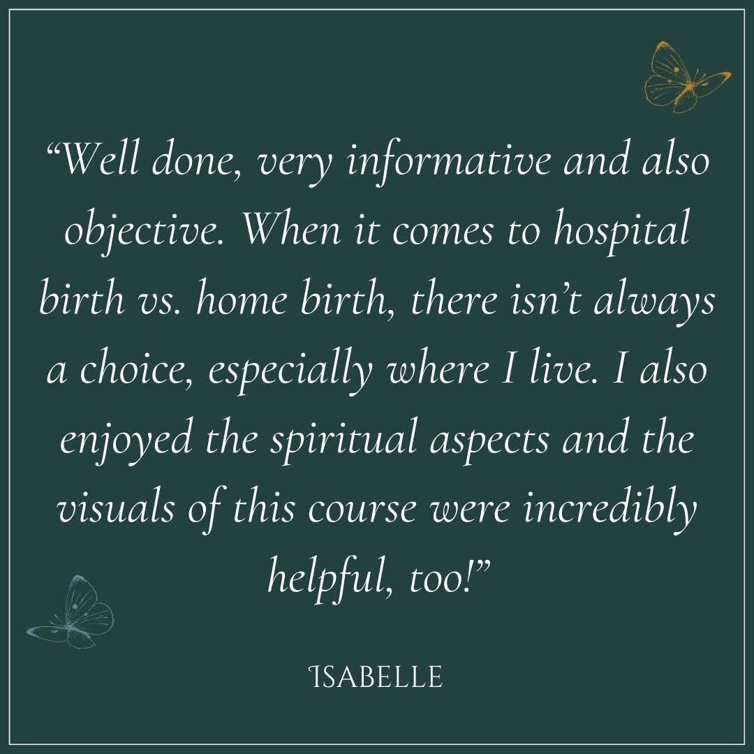 &ldquo;Well done, very informative and also objective. When it comes to hospital birth vs. home birth, there isn&rsquo;t always a choice, especially where I live. I also enjoyed the spiritual aspects and the visuals of this course were incredibly hel