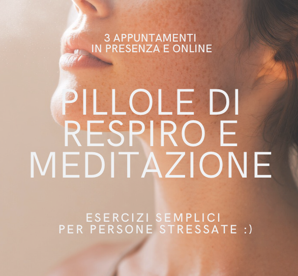 Pillole di Respiro e Meditazione- Primo incontro: Stress e gestione dell’ansia