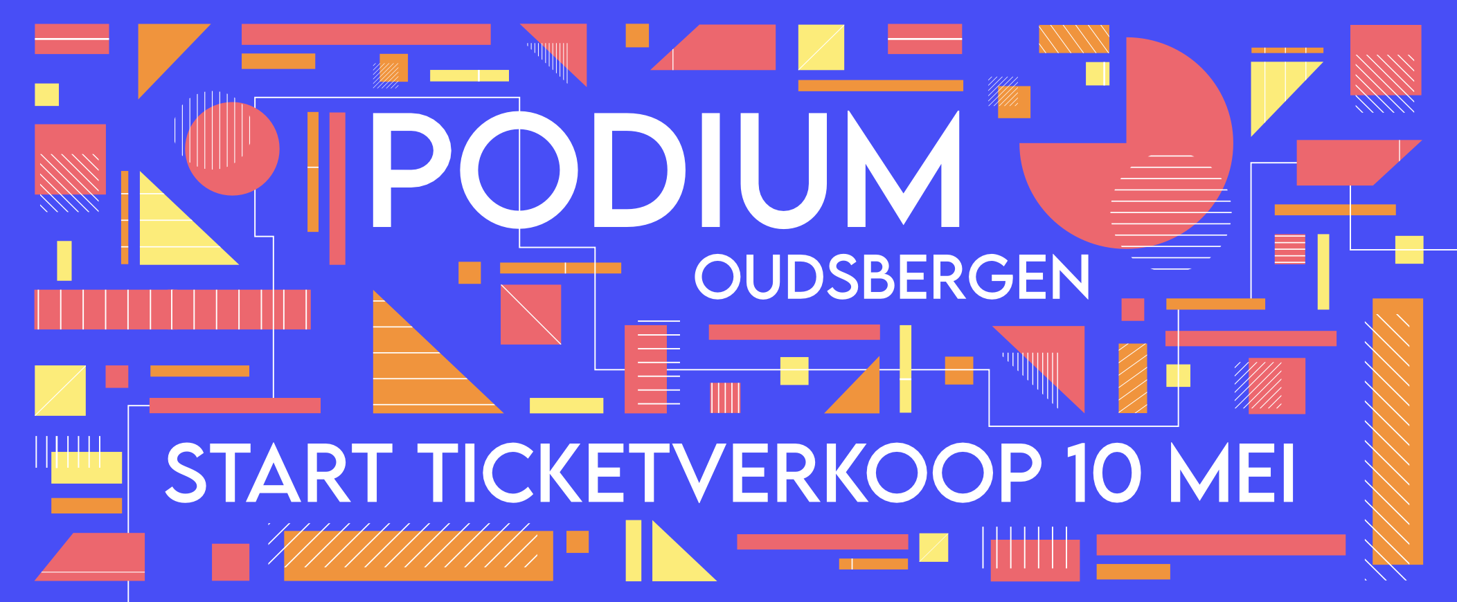 Colorful abstract graphic stating 'Podium Oudsbergen, Start Ticketverkoop 10 Mei' with various geometric shapes and lines on a blue background.
